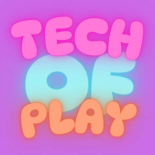 Tech of Play